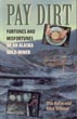 Pay Dirt, Fortunes And Misfortunes Of An Alaskan Gold Miner OTIS AND ALICE VOLLMAR HAHN