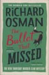 The Bullet That Missed. The New Thursday Murder Club Mystery RICHARD OSMAN
