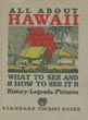 All About Hawaii. What To See And How To See It. History. Legends. Pictures. Standard Tourist Guide / (Title Page) All About Hawaii. Standard Tourist Guide. What To See And How To See It In The Island Territory. Illustrated With Photos, Maps And Tables. Historical And Contemporary Facts And Statistics Standard Tourist Guide Of Hawaii
