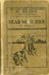 The Life And Adventures Of Nat Love, Better Known In The Cattle Country As "Deadwood Dick" By Himself. A True History Of Slavery Days, Life On The Great Cattle Ranges And On The Plains Of The "Wild And Woolly" West, Based On Facts, And Personal Experiences Of The Author NAT LOVE