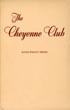 The Cheyenne Club. Mecca Of The Aristocrats Of The Old-Time Cattle Range AGNES WRIGHT SPRING