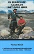 In Search Of Alaska's Lost Gold Mine. A True Story Of Prospecting Adventures And Bear Encounters In The Alaska Wilderness FLORINE HIRSCH