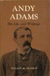 Andy Adams, His Life And Writings. WILSON M. HUDSON