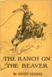 The Ranch On The Beaver ANDY ADAMS