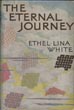 The Eternal Journey ETHEL LINA WHITE
