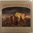 American Frontier Life, Early Western Painting And Prints TYLER, RON, AND CAROL CLARK, LINDA AYRES, WARDER H. CADBURY, HERMAN J. VIOLA, H.B. CROTHERS, MAUREEN HANNAN, AND BERNARD REILLY, JR.