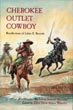 Cherokee Outlet Cowboy, Recollections Of Laban S. Records. RECORDS, LABAN SAMUEL [EDITED BY ELLEN JAYNE MARIS WHEELER]