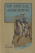 On Special Assignment. Being The Further Adventures Of Paul Travers; Showing How He Succeeded As A Newspaper Reporter. SAMUEL TRAVERS CLOVER