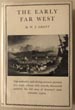 The Early Far West, A Narrative Outline 1540-1850 W. J GHENT
