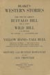 Blake's Western Stories. The Truth About Buffalo Bill, Wm. F. Cody, Wild Bill J. B. Hickok, Dr. Carver -- California Joe, Yellow Hand -- Tall Bull, The Pony Express -- The Old 44 Colt, Derailing Of The Union Pacific Train, Reprisal On The Cheyennes Under Turkey Leg. History And Busted Romances Of The Old Frontier. (Cover Title) HERBERT CODY BLAKE