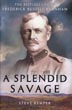 A Splendid Savage. The Restless Life Of Frederick Russell Burnham STEVE KEMPER