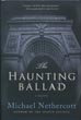 The Haunting Ballad MICHAEL NETHERCOTT