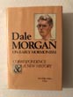 Dale Morgan On Early Mormonism, Correspondence & A New History WALKER, JOHN PHILLIP [EDITOR]