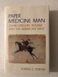 Paper Medicine Man, John Gregory Bourke And His American West JOSEPH C. PORTER