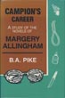 Campion's Career. A Study Of The Novels Of Margery Allingham B. A. PIKE