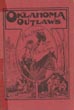 Oklahoma Outlaws. A Graphic History Of The Early Days In Oklahoma; The Bandits Who Terrorized The First Settlers And The Marshals Who Fought Them To Extinction; Covering A Period Of Twenty-Five Years. RICHARD S GRAVES