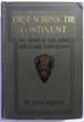 First Across The Continent. The Story Of The Exploring Expedition Of Lewis And Clark In 1803-4-5 NOAH BROOKS