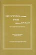 Hunting For Gold. Reminiscences Of Personal Experience And Research In The Early Days Of The Pacific Coast From Alaska To Panama DOWNIE, MAJOR WILLIAM [FOUNDER OF DOWNIEVILLE, CAL]