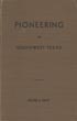 Pioneering In Southwest Texas. True Stories Of Early Day Experiences In Edwards And Adjoining Counties GRAY, FRANK S. [EDITED AND WITH A FOREWORD BY J. MARVIN HUNTER]