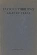 Taylor's Thrilling Tales Of Texas; Being The Experiences Of Drew Kirksey Taylor, Ex-Texas Ranger And Peace Officer On The Border Of Texas DREW KIRKSEY TAYLOR