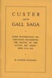 Gen. Beorge A. Custer. A Lost Trail And The Gall Saga. Some Interesting Deductions Regarding The Battle Of The Little Big Horn, June 25-26, 1876 CHARLES KUHLMAN