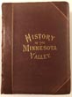 History Of The Minnesota Valley, Including The Explorers And Pioneers Of Minnesota, And History Of The Sioux Massacre. NEILL, REV EDWARD D. and CHARLES S. BRYANT