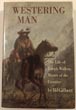 Westering Man, The Life …