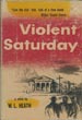 Violent Saturday. W. L. HEATH