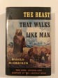 The Beast That Walks Like Man, The Story Of The Grizzly Bear HAROLD McCRACKEN