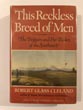 This Reckless Breed Of Men, The Trappers And Fur Traders Of The Southwest ROBERT GLASS CLELAND