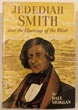 Jedediah Smith And The Opening Of The West DALE MORGAN