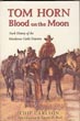 Tom Horn. Blood On The Moon. Dark History Of The Murderous Cattle Detective. CHIP CARLSON