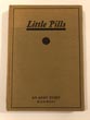 Little Pills, An Army Story. Being Some Experiences Of A United States Army Medical Officer On The Frontier Nearly A Half Century Ago R. H. MCKAY