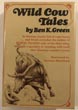 Wild Cow Tales BEN K GREEN