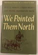 We Pointed Them North. Recollections Of A Cowpuncher