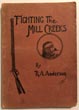 Fighting The Mill Creeks. Being A Personal Account Of Campaigns Against Indians Of The Northern Sierras R.A. ANDERSON