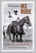 The Cowboy Ike Rude. Riding Into The Wind SAMMIE RUDE COMPTON