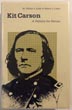 Kit Carson: A Pattern For Heroes. GUILD,THELMA S. & HARVEY L. CARTER