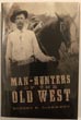 Man-Hunters Of The Old West ROBERT K. DEARMENT