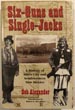 Six-Guns And Single-Jacks. A History Of Silver City And Southwestern New Mexico BOB ALEXANDER