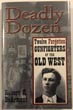 Deadly Dozen. Twelve Forgotten Gunfighters Of The Old West. ROBERT K. DeARMENT