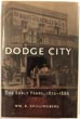 Dodge City: The Early Years, 1872-1886 WM. B SHILLINGBERG