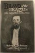 Bravo Of The Brazos. John Larn Of Fort Griffin, Texas ROBERT K. DeARMENT