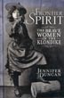 Frontier Spirit. The Brave Women Of The Klondike JENNIFER DUNCAN