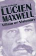 Lucien Maxwell, Villain Or Visionary HARRIET FREIBERGER