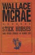 Stick Horses And Other Stories Of Ranch Life WALLACE MCRAE