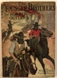 The Younger Brothers. The Border Outlaws. The Only Authentic History Of The Exploits Of These Desperadoes Of The West, From Facts Supplied By Cole And Bob And Written Down By William Ward WILLIAM WARD