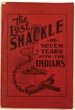True Story Of The Lost Shackle Or Seven Years With The Indians. OWEN P. DABNEY