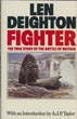 Fighter. The True Story Of The Battle Of Britain LEN DEIGHTON