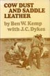 Cow Dust And Saddle Leather. BEN W. AND J.C. DYKES KEMP